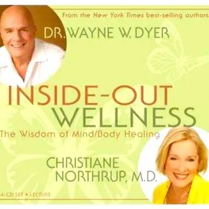 Dr. Christiane Northrup and Dr. Wayne Dyer "Inside Out Wellness" CDs